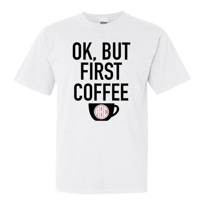 Monogrammed Ok, But First Coffee T-Shirt