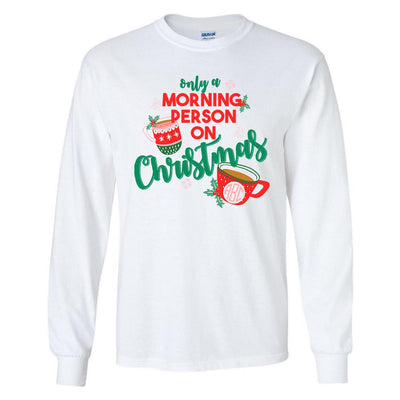Monogrammed Only A Morning Person On Christmas Long Sleeve T-Shirt