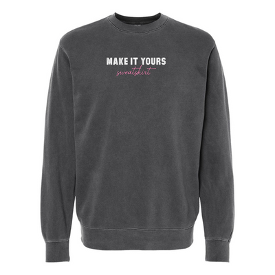 Make It Yours™ 'Sweatshirt' Pigment Dyed Crewneck Sweatshirt