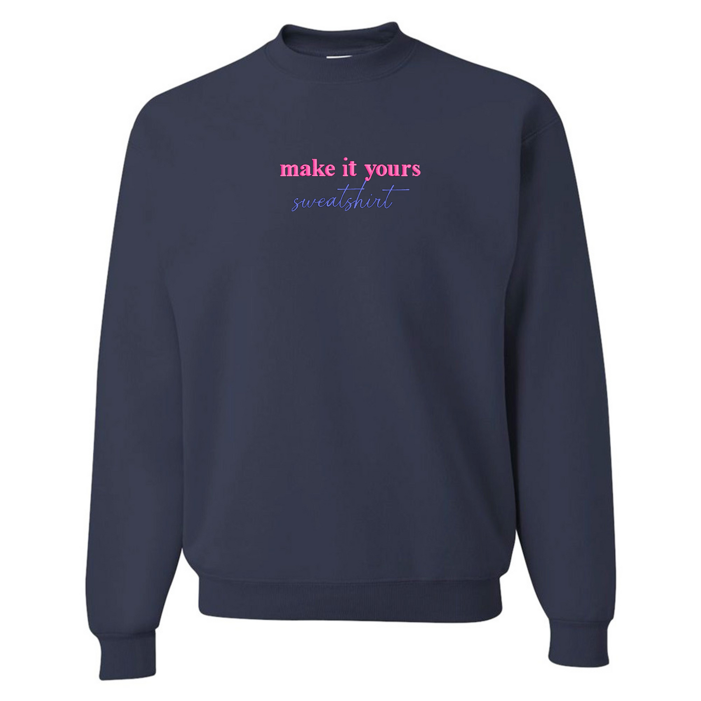 Make It Yours™ 'Sweatshirt' Crewneck Sweatshirt