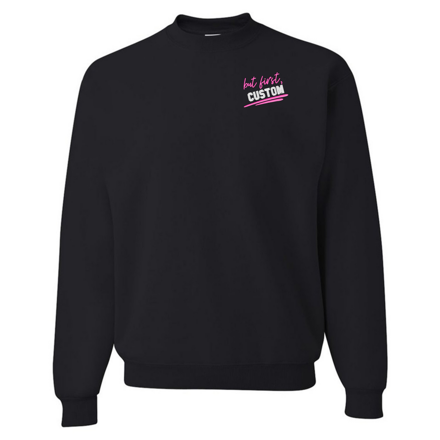 Make It Yours™ 'But First' Crewneck Sweatshirt