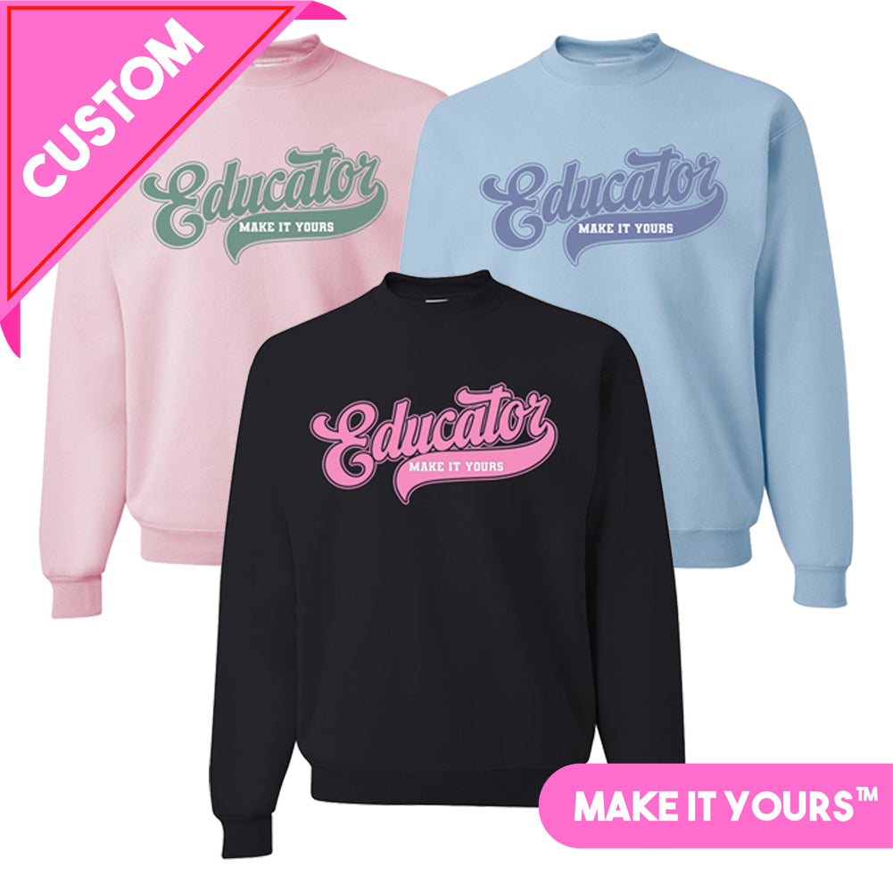 Make It Yours™ 'Educator' Crewneck Sweatshirt