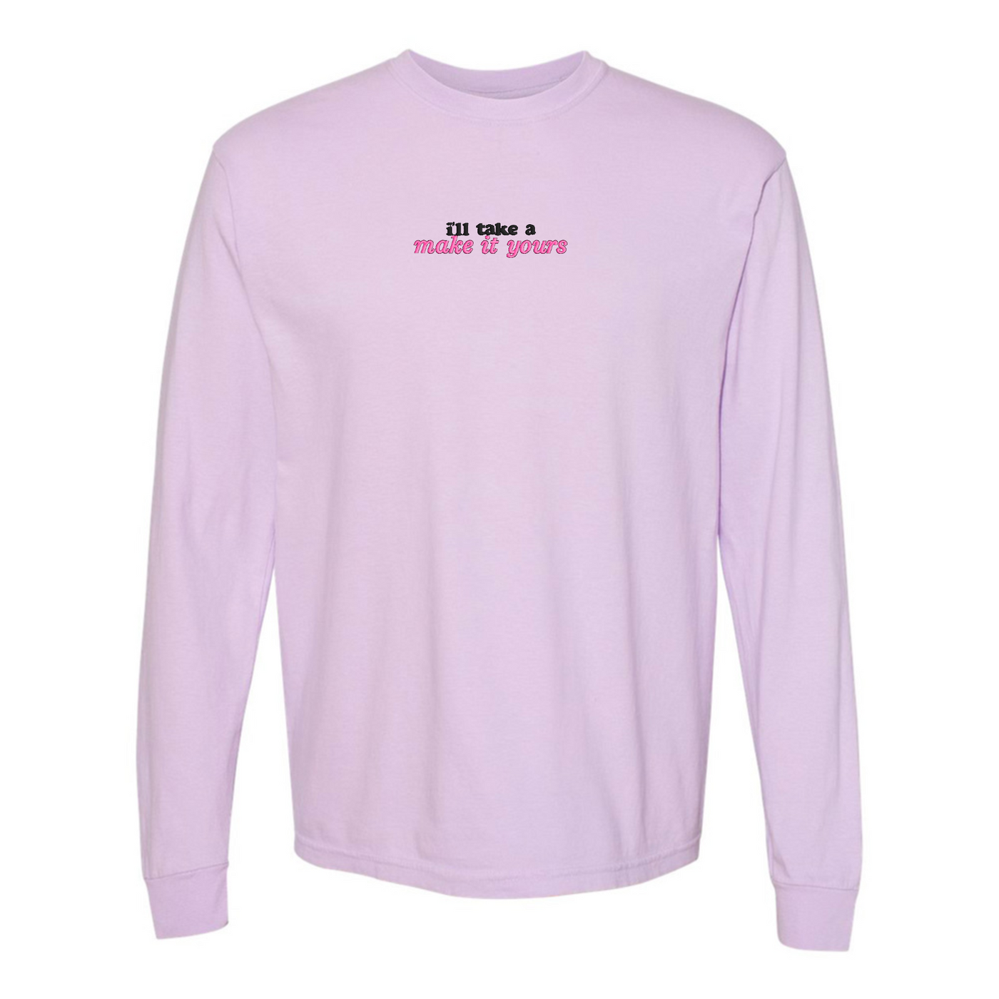 Make It Yours™ 'I'll Just Have' Long Sleeve T-Shirt
