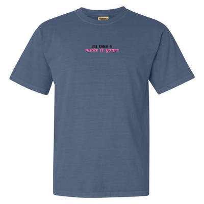 Make It Yours™ 'I'll Just Have' Comfort Colors T-Shirt