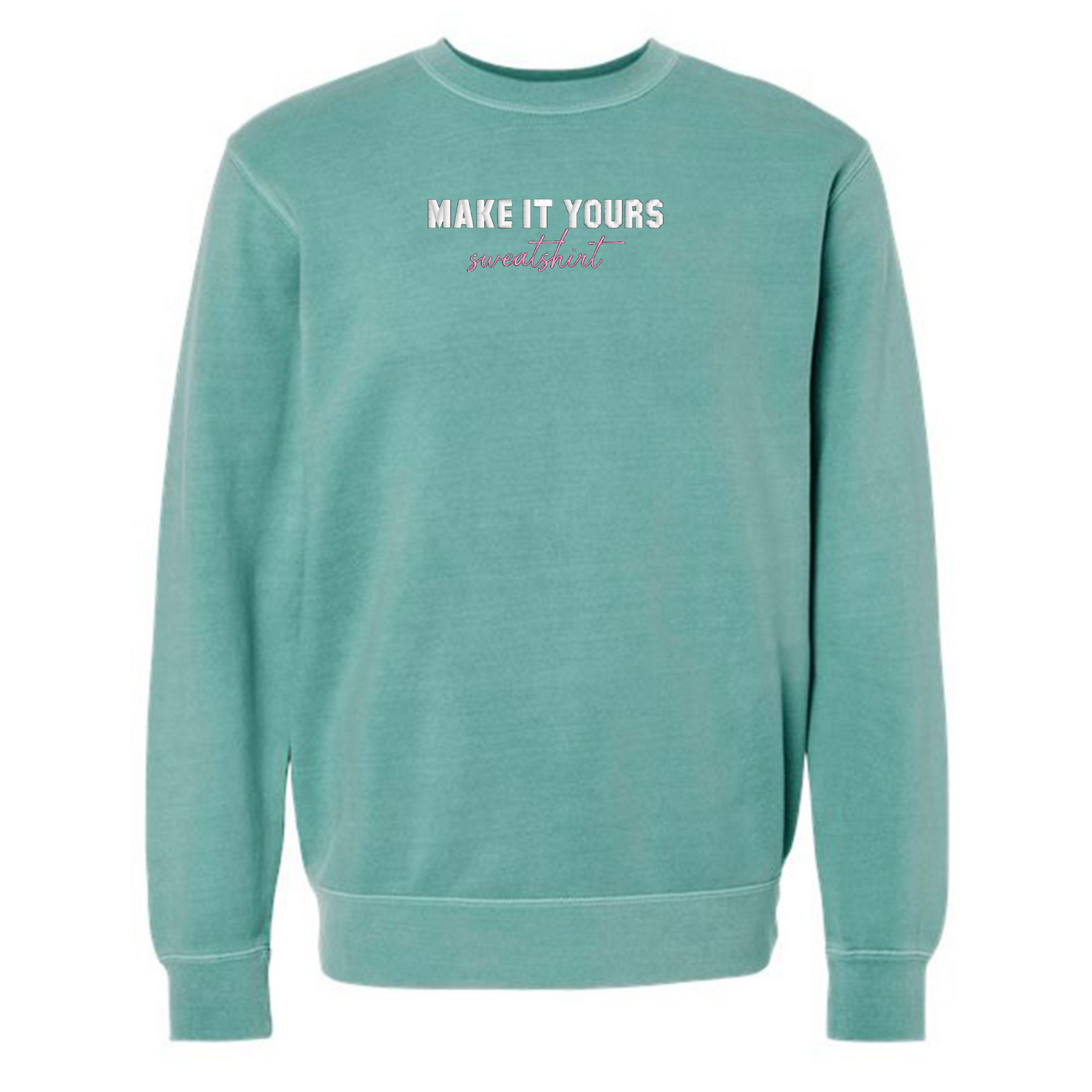 Make It Yours™ 'Sweatshirt' Pigment Dyed Crewneck Sweatshirt