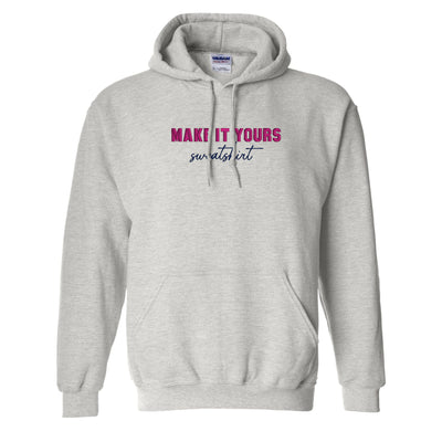 Make It Yours™ 'Sweatshirt' Hooded Sweatshirt