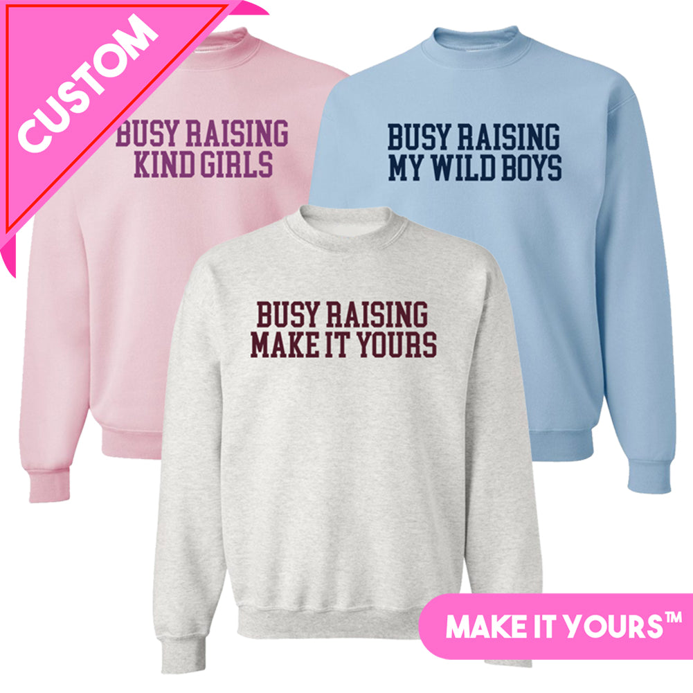 Make It Yours™ 'Busy Raising' Crewneck Sweatshirt