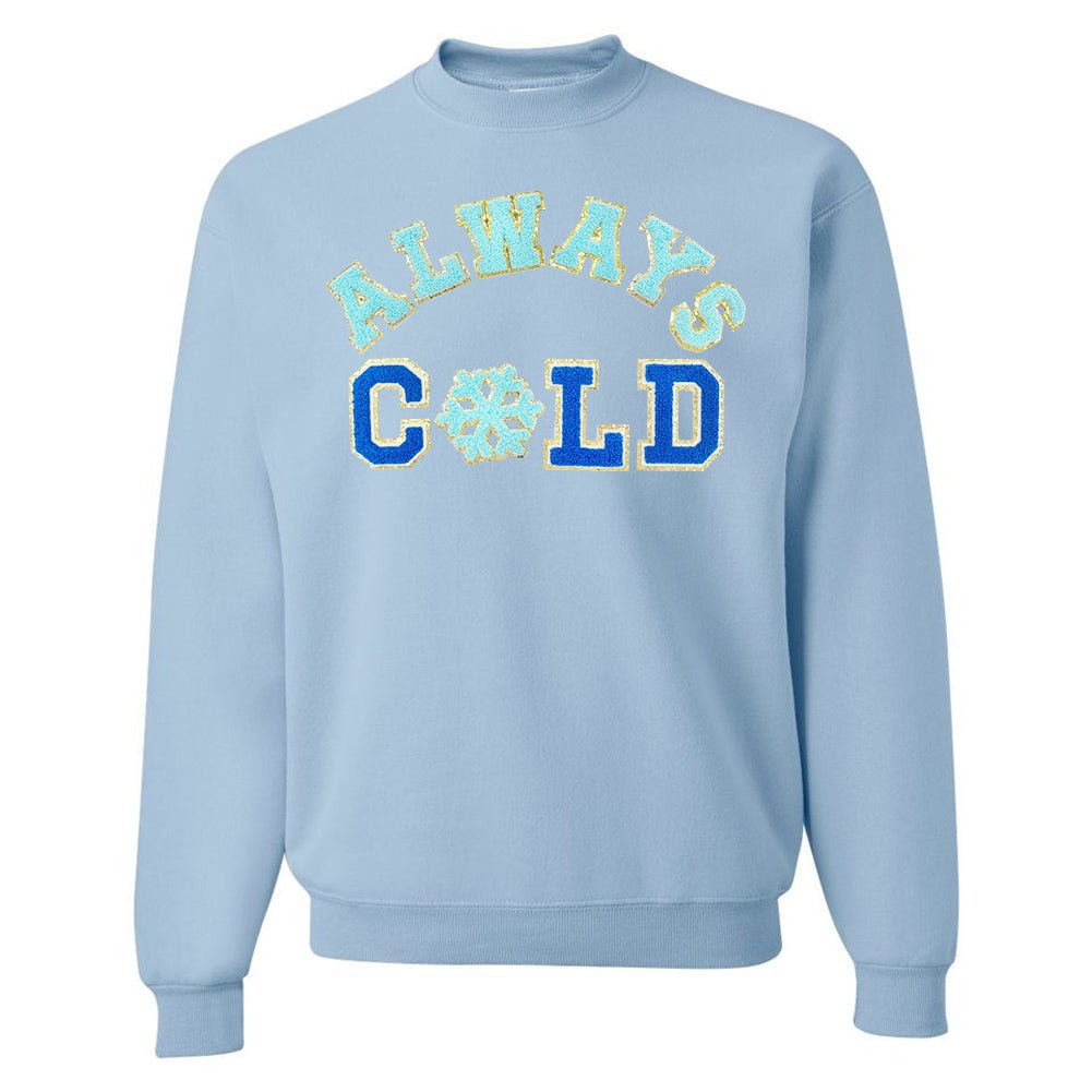 Always Cold Letter Patch Crewneck Sweatshirt - United Monograms