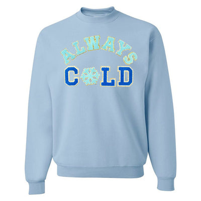 Always Cold Letter Patch Crewneck Sweatshirt - United Monograms