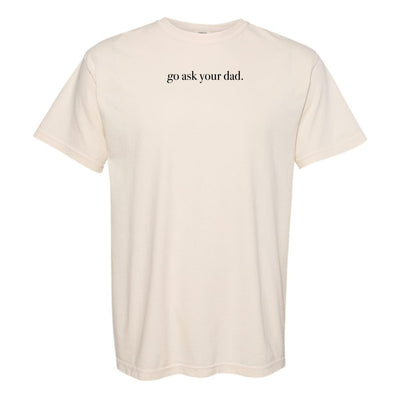 'Go Ask Your Dad' T-Shirt - United Monograms