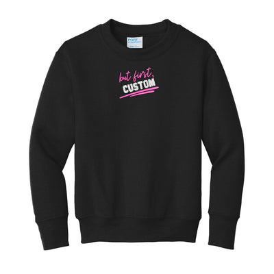 Kids Make It Yours™ 'But First' Crewneck Sweatshirt - United Monograms