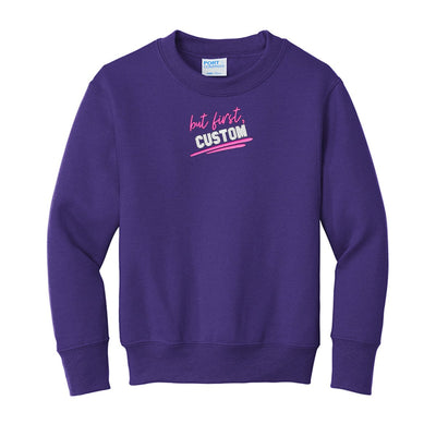 Kids Make It Yours™ 'But First' Crewneck Sweatshirt - United Monograms