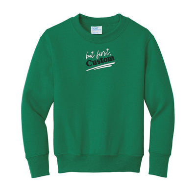 Kids Make It Yours™ 'But First' Crewneck Sweatshirt - United Monograms