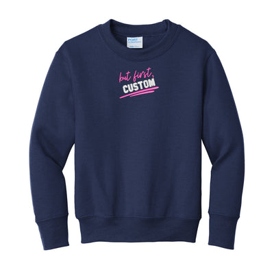 Kids Make It Yours™ 'But First' Crewneck Sweatshirt - United Monograms