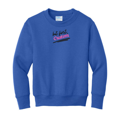 Kids Make It Yours™ 'But First' Crewneck Sweatshirt - United Monograms