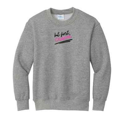 Kids Make It Yours™ 'But First' Crewneck Sweatshirt - United Monograms