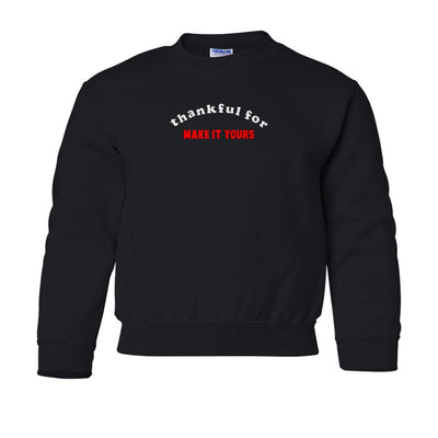 Kids Make It Yours™ 'Thankful For' Crewneck Sweatshirt - United Monograms
