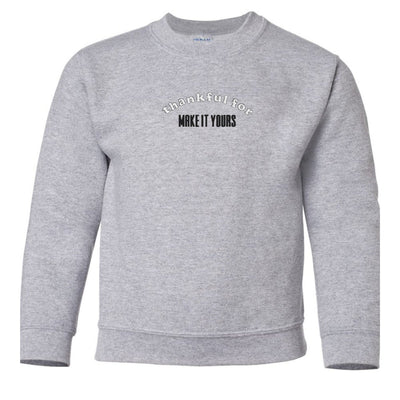 Kids Make It Yours™ 'Thankful For' Crewneck Sweatshirt - United Monograms