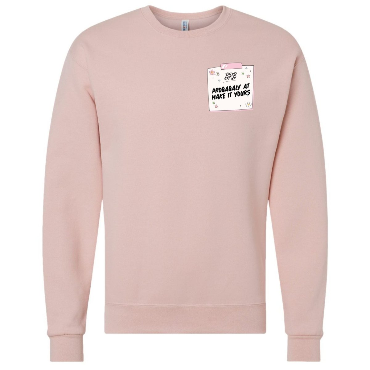 Make It Yours™ 'BRB, Probably At' Crewneck Sweatshirt - United Monograms
