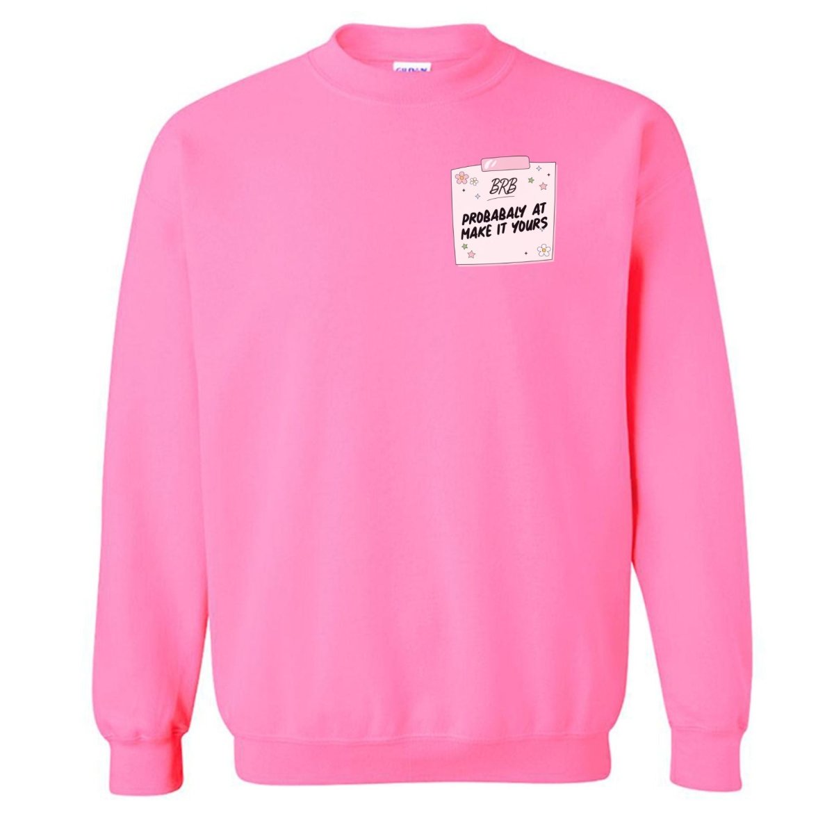 Make It Yours™ 'BRB, Probably At' Crewneck Sweatshirt - United Monograms