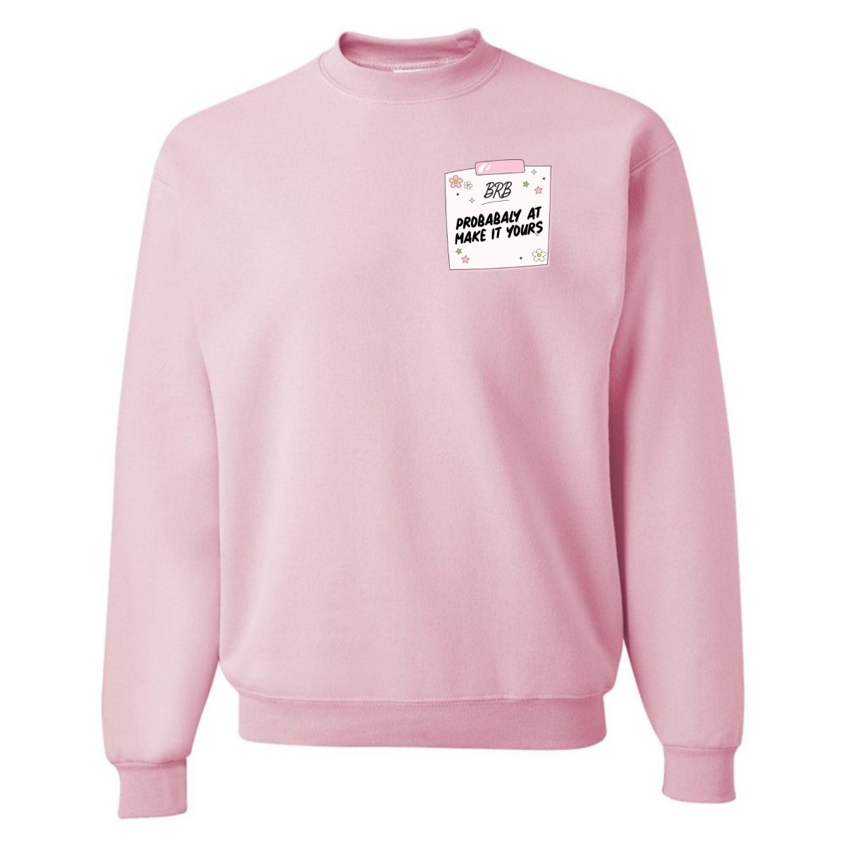 Make It Yours™ 'BRB, Probably At' Crewneck Sweatshirt - United Monograms