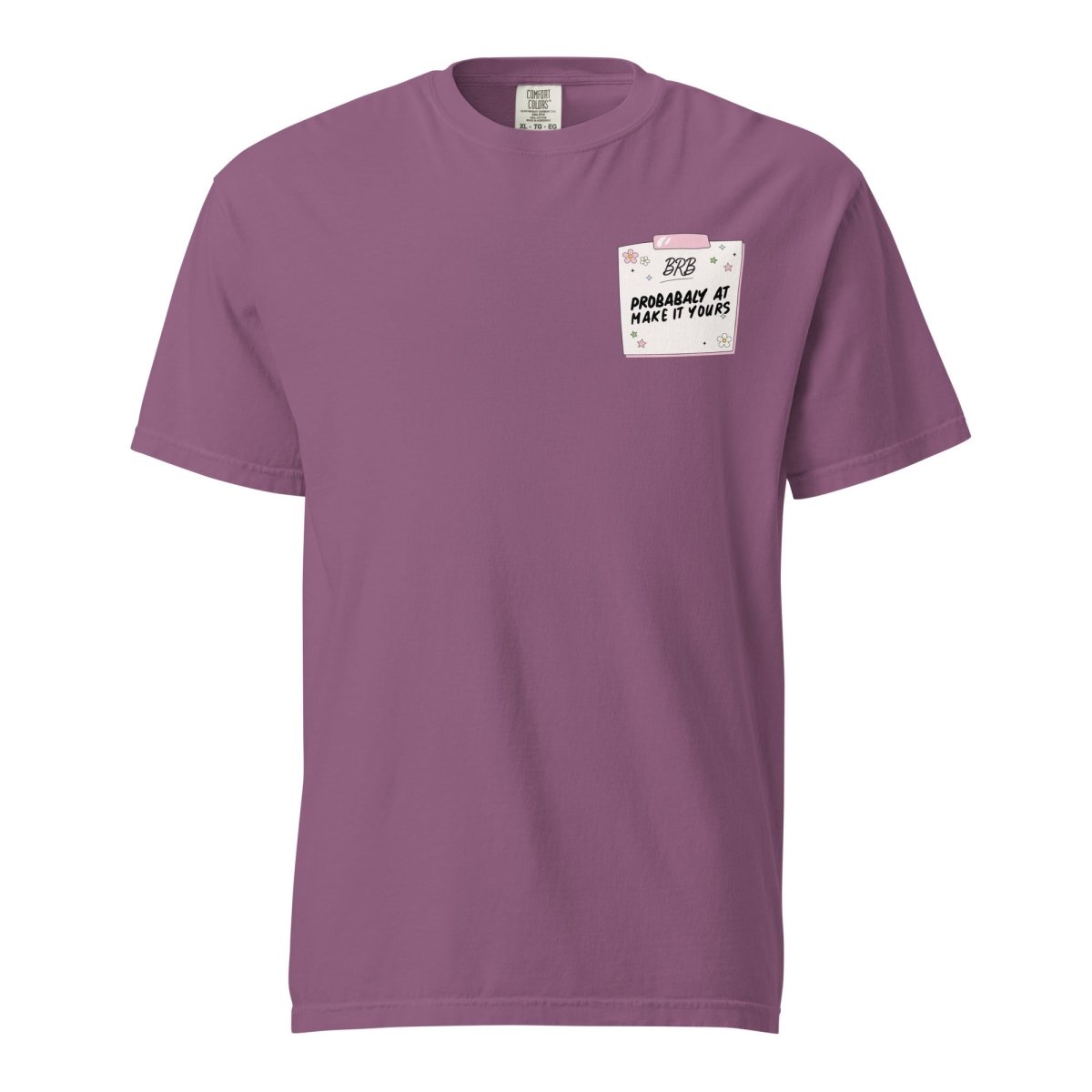 Make It Yours™ 'BRB, Probably At' T-Shirt - United Monograms