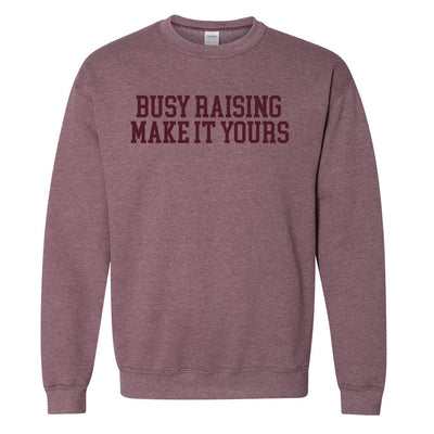Make It Yours™ 'Busy Raising' Crewneck Sweatshirt - United Monograms