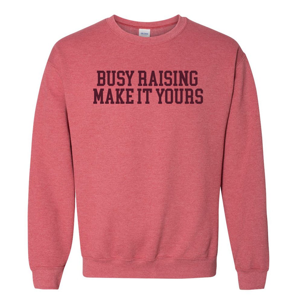 Make It Yours™ 'Busy Raising' Crewneck Sweatshirt - United Monograms