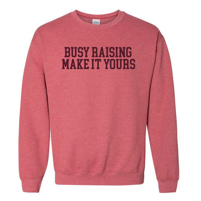 Make It Yours™ 'Busy Raising' Crewneck Sweatshirt - United Monograms