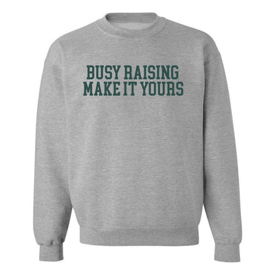 Make It Yours™ 'Busy Raising' Crewneck Sweatshirt - United Monograms