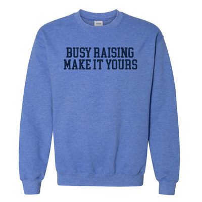 Make It Yours™ 'Busy Raising' Crewneck Sweatshirt - United Monograms