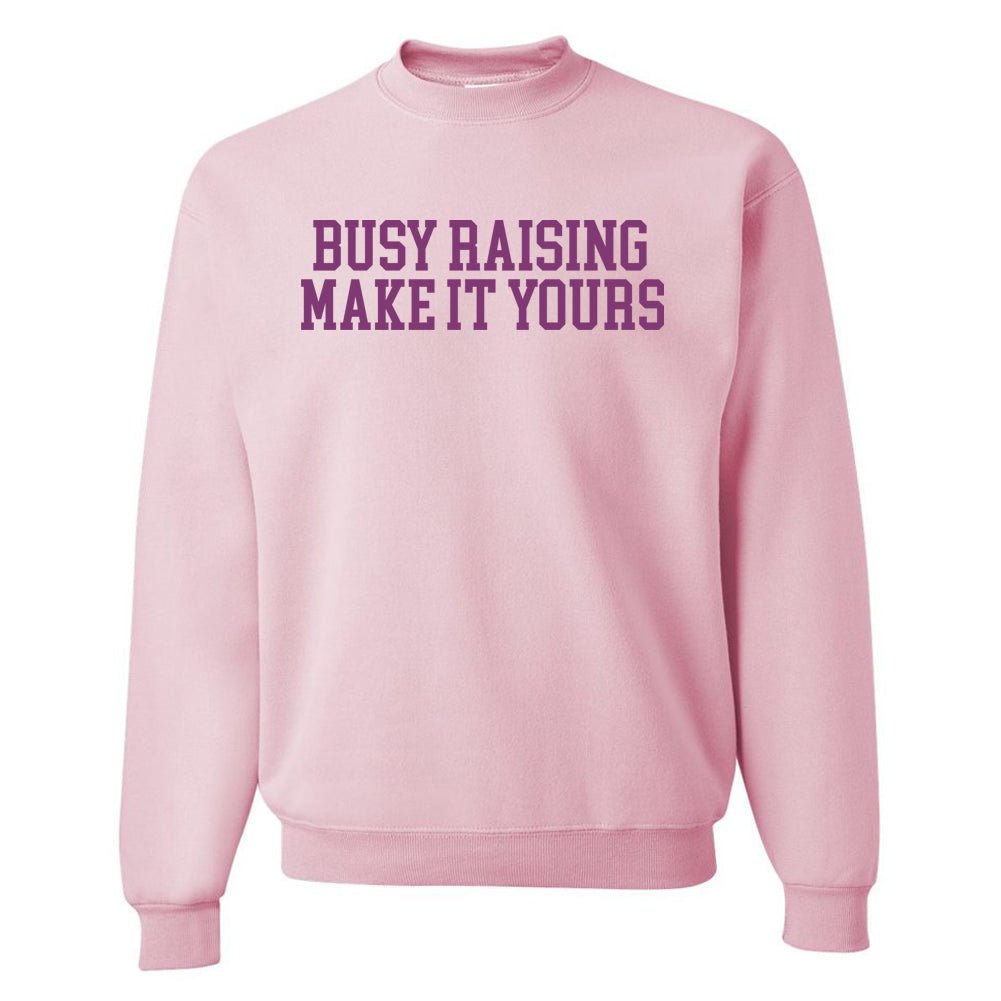 Make It Yours™ 'Busy Raising' Crewneck Sweatshirt - United Monograms