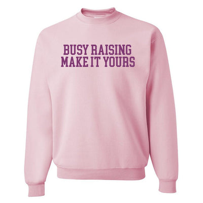 Make It Yours™ 'Busy Raising' Crewneck Sweatshirt - United Monograms