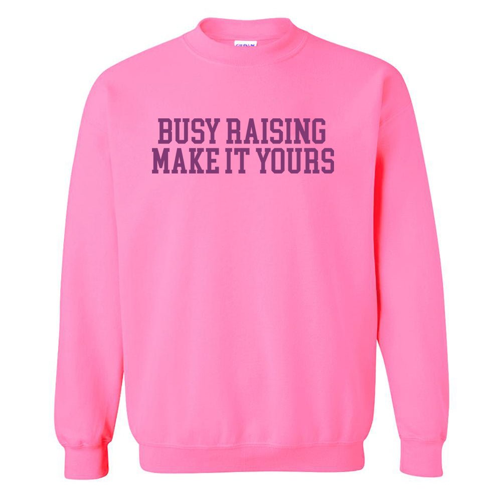 Make It Yours™ 'Busy Raising' Crewneck Sweatshirt - United Monograms