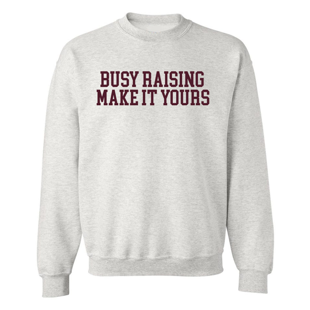 Make It Yours™ 'Busy Raising' Crewneck Sweatshirt - United Monograms