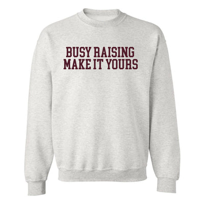 Make It Yours™ 'Busy Raising' Crewneck Sweatshirt - United Monograms