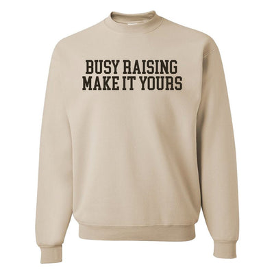 Make It Yours™ 'Busy Raising' Crewneck Sweatshirt - United Monograms