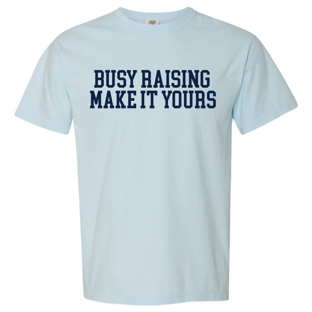 Make It Yours™ 'Busy Raising' T-Shirt - United Monograms