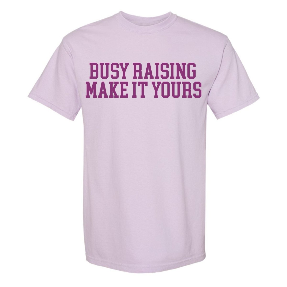Make It Yours™ 'Busy Raising' T-Shirt - United Monograms