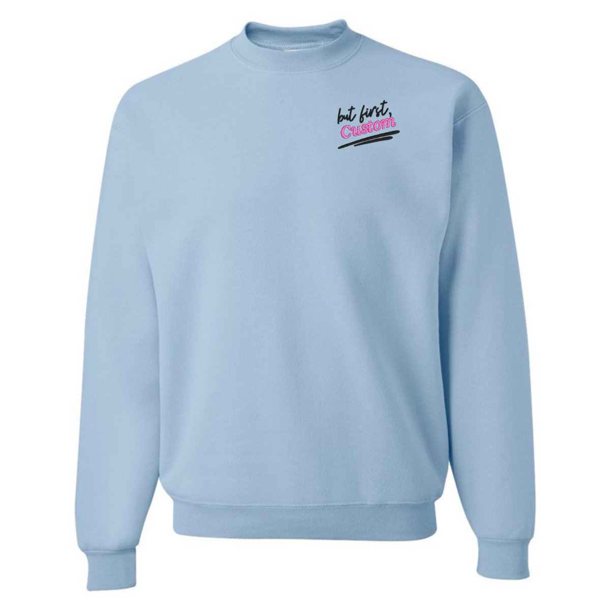 Make It Yours™ 'But First' Crewneck Sweatshirt - United Monograms