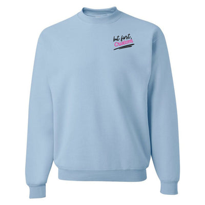 Make It Yours™ 'But First' Crewneck Sweatshirt - United Monograms