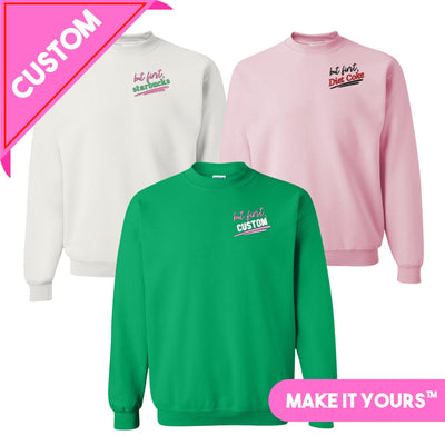 Make It Yours™ 'But First' Crewneck Sweatshirt - United Monograms