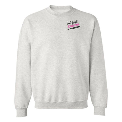 Make It Yours™ 'But First' Crewneck Sweatshirt - United Monograms