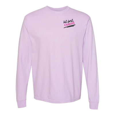 Make It Yours™ 'But First' Long Sleeve T-Shirt - United Monograms