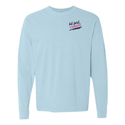 Make It Yours™ 'But First' Long Sleeve T-Shirt - United Monograms