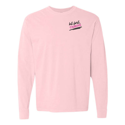 Make It Yours™ 'But First' Long Sleeve T-Shirt - United Monograms