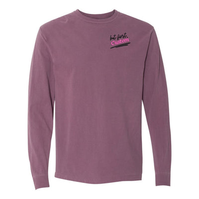 Make It Yours™ 'But First' Long Sleeve T-Shirt - United Monograms