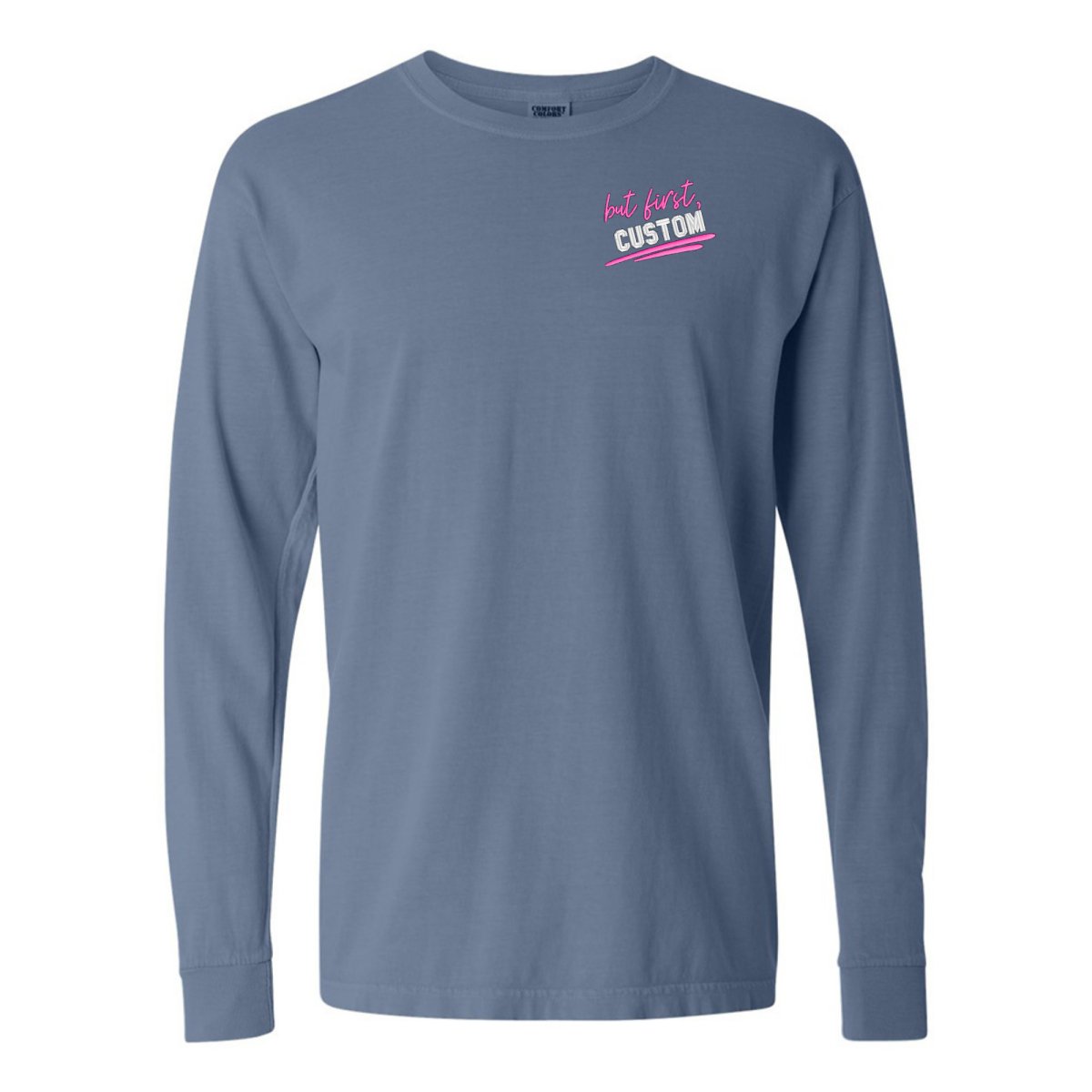 Make It Yours™ 'But First' Long Sleeve T-Shirt - United Monograms