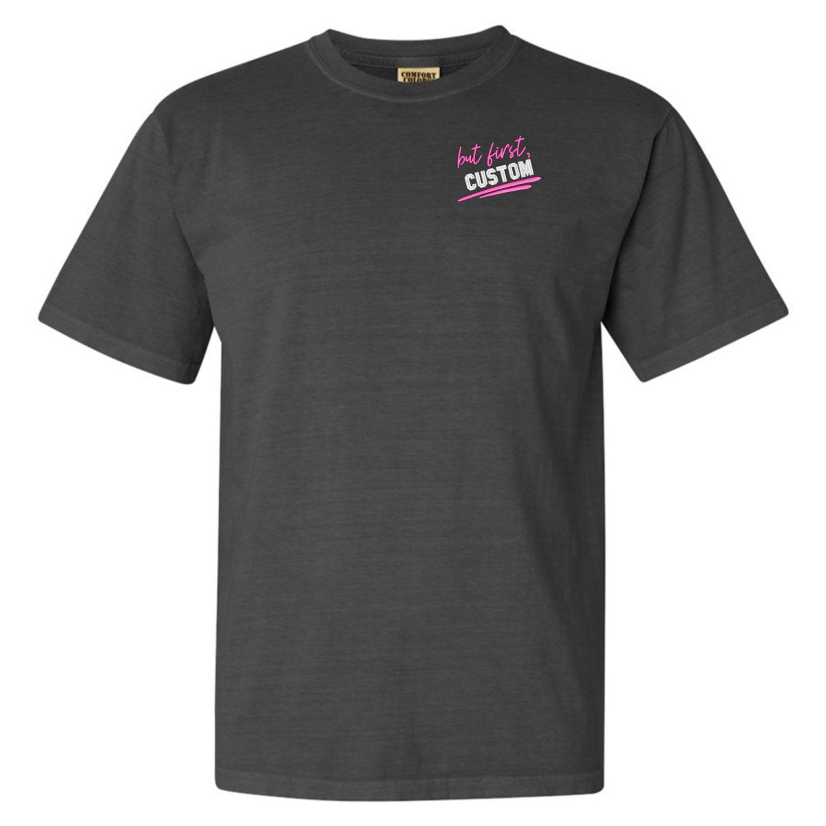 Make It Yours™ 'But First' T-Shirt - United Monograms