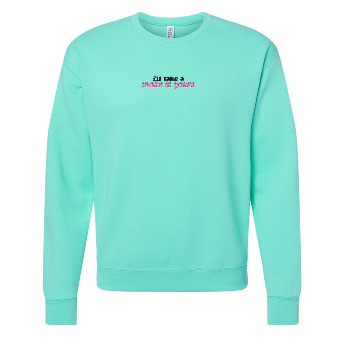 Make It Yours™ 'I'll Just Have' Crewneck Sweatshirt - United Monograms